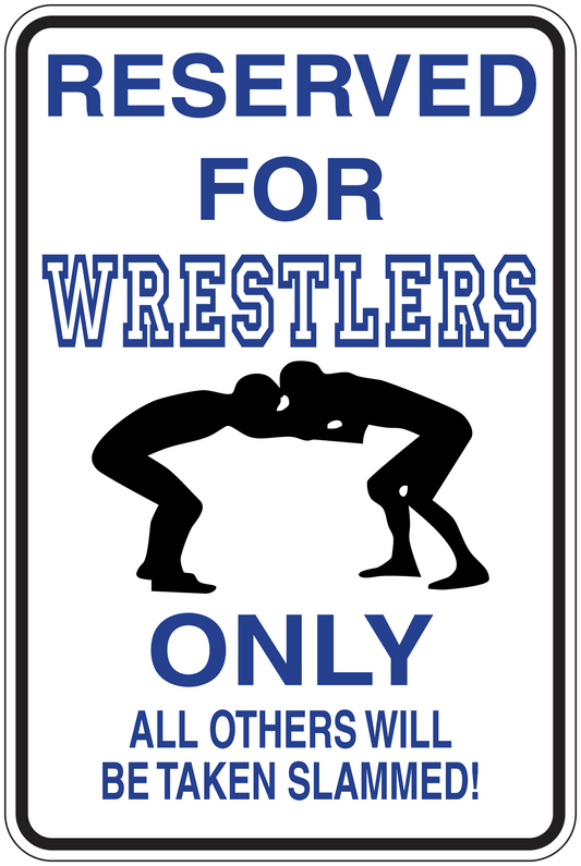 Fun sign sticker: 'Reserved for wrestlers only' with wrestler silhouette