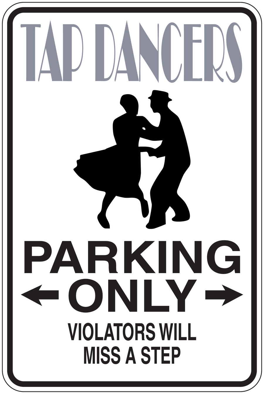 Fun sign sticker with tap dancer silhouettes: TAP DANCERS, PARKING ONLY, violators miss a step