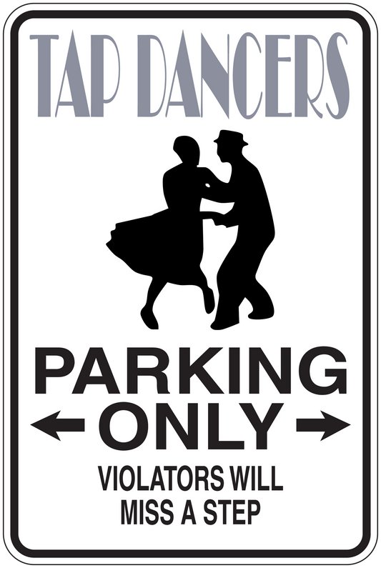 Fun sign sticker with tap dancer silhouettes: TAP DANCERS, PARKING ONLY, violators miss a step