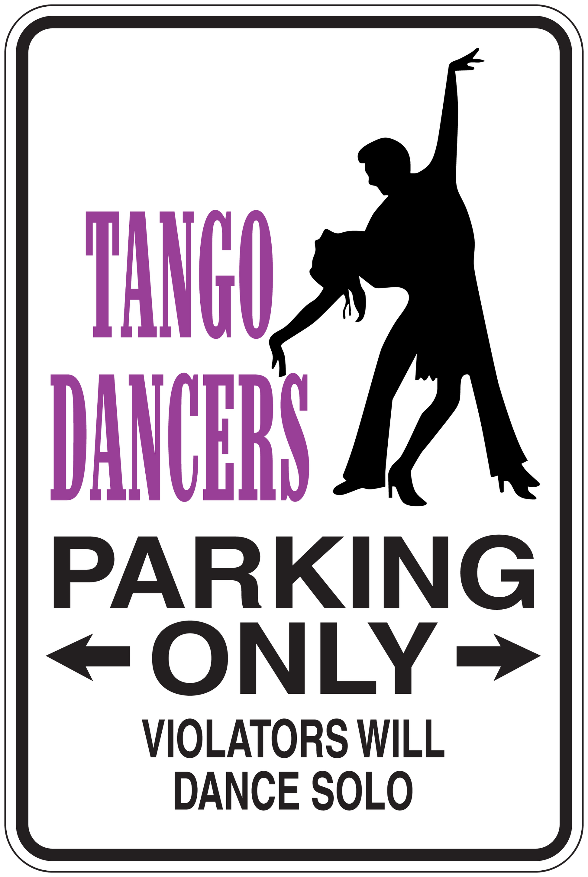 Fun sign sticker with dancer silhouette and bold text: TANGO DANCERS PARKING ONLY