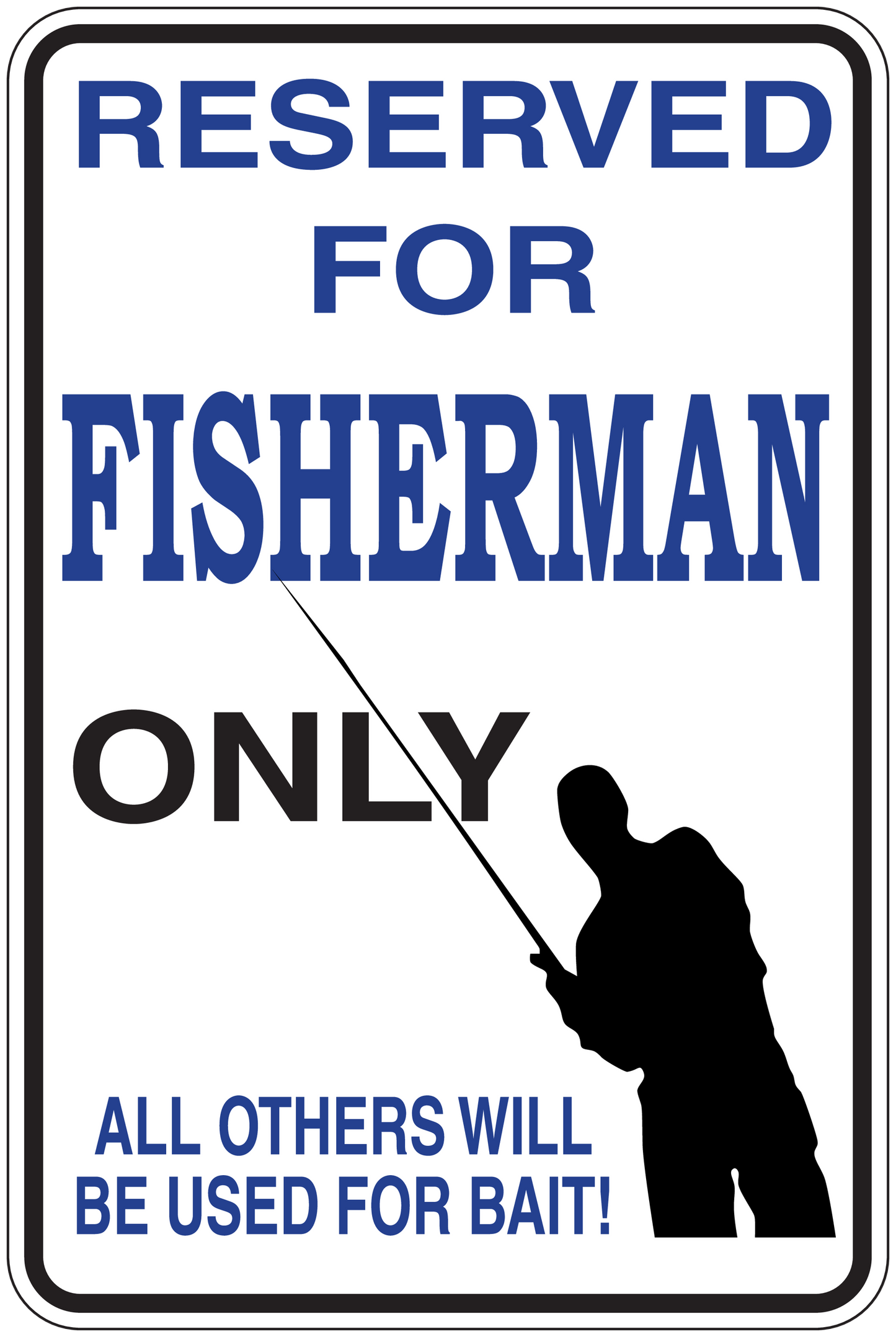 Sign sticker reading Reserved for Fisherman only with fisherman silhouette holding a fishing rod
