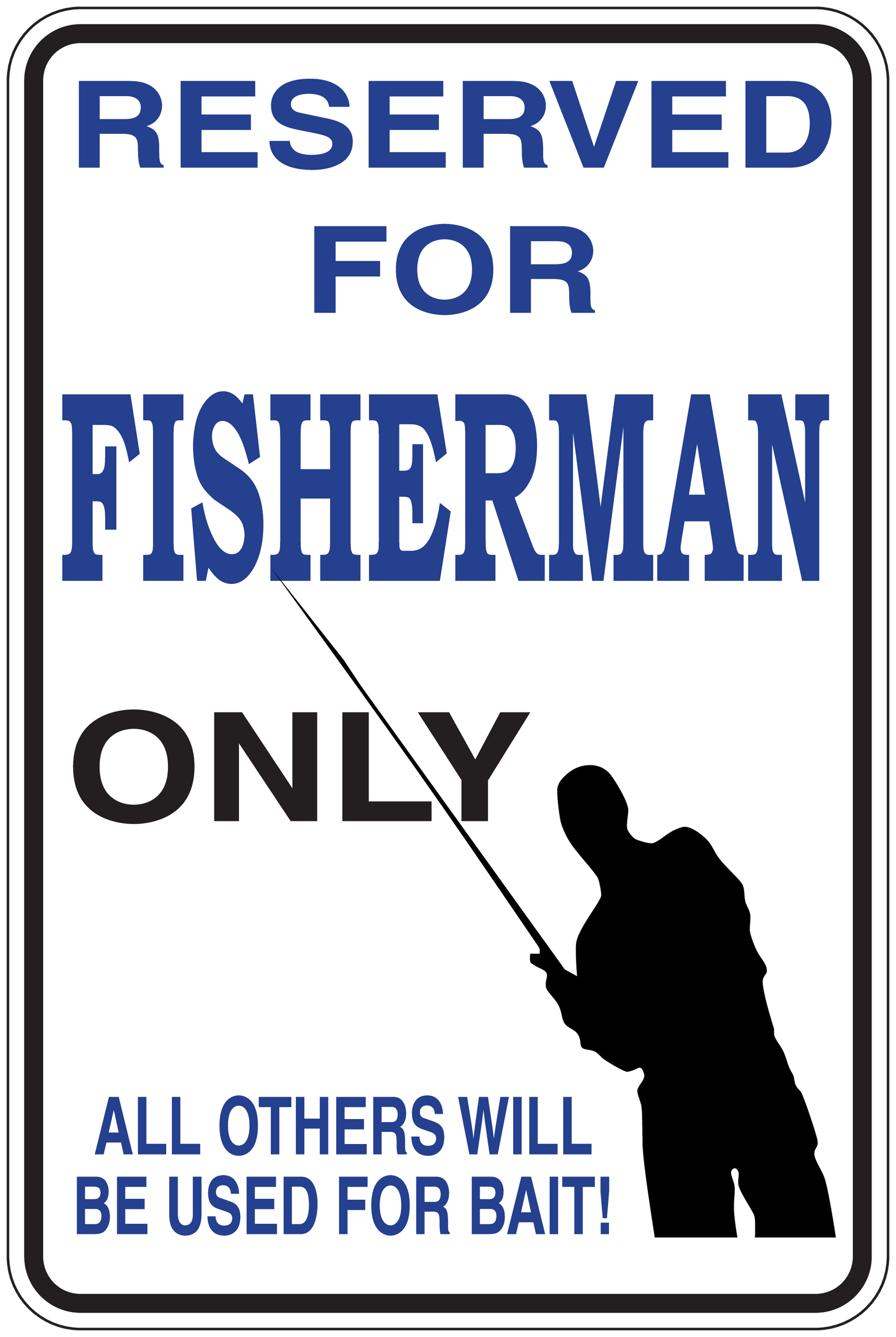Sign sticker reading Reserved for Fisherman only with fisherman silhouette holding a fishing rod