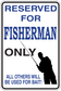 Sign sticker reading Reserved for Fisherman only with fisherman silhouette holding a fishing rod