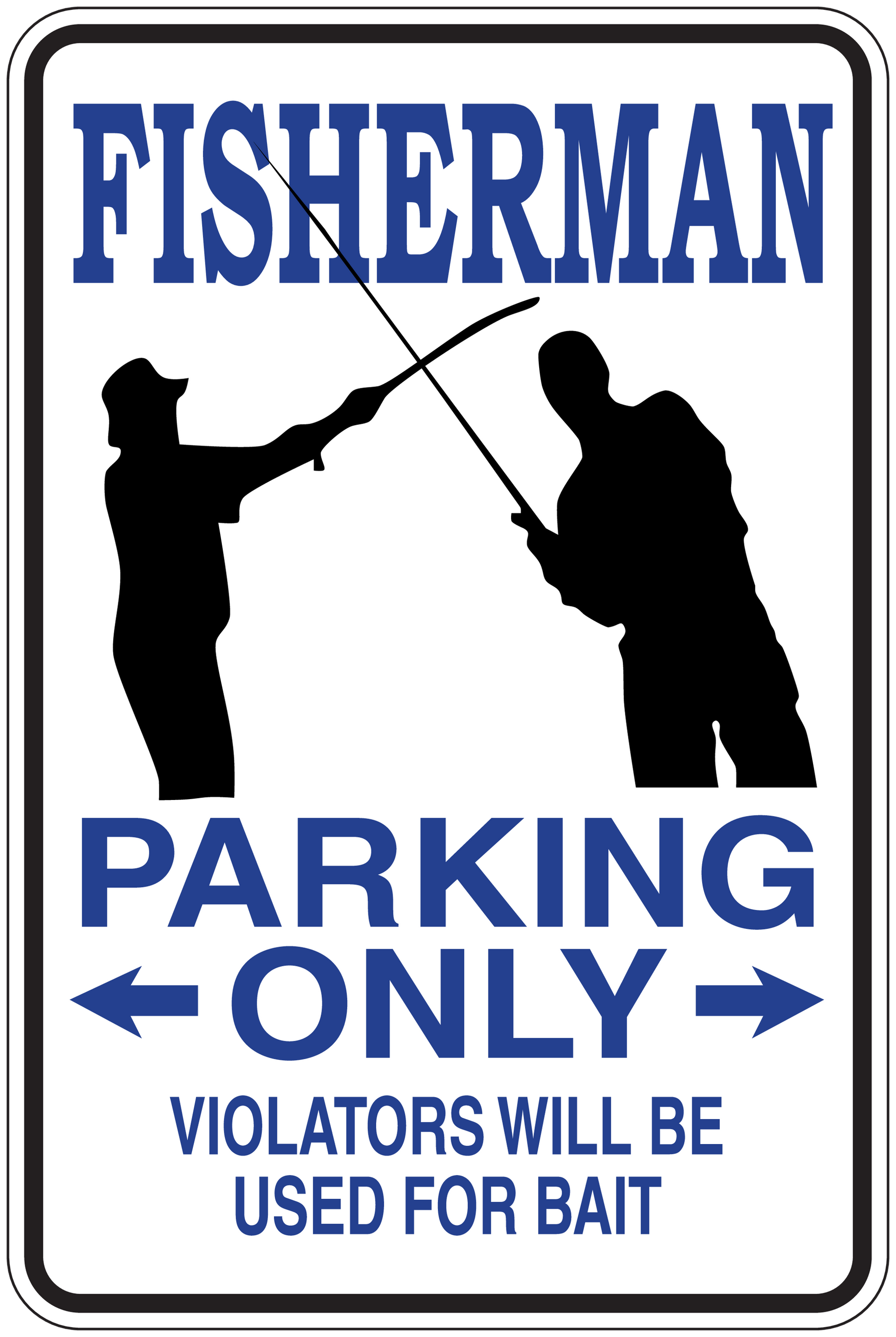 Fun sign sticker reading 'FISHERMAN PARKING ONLY' and 'VIOLATORS WILL BE USED FOR BAIT'