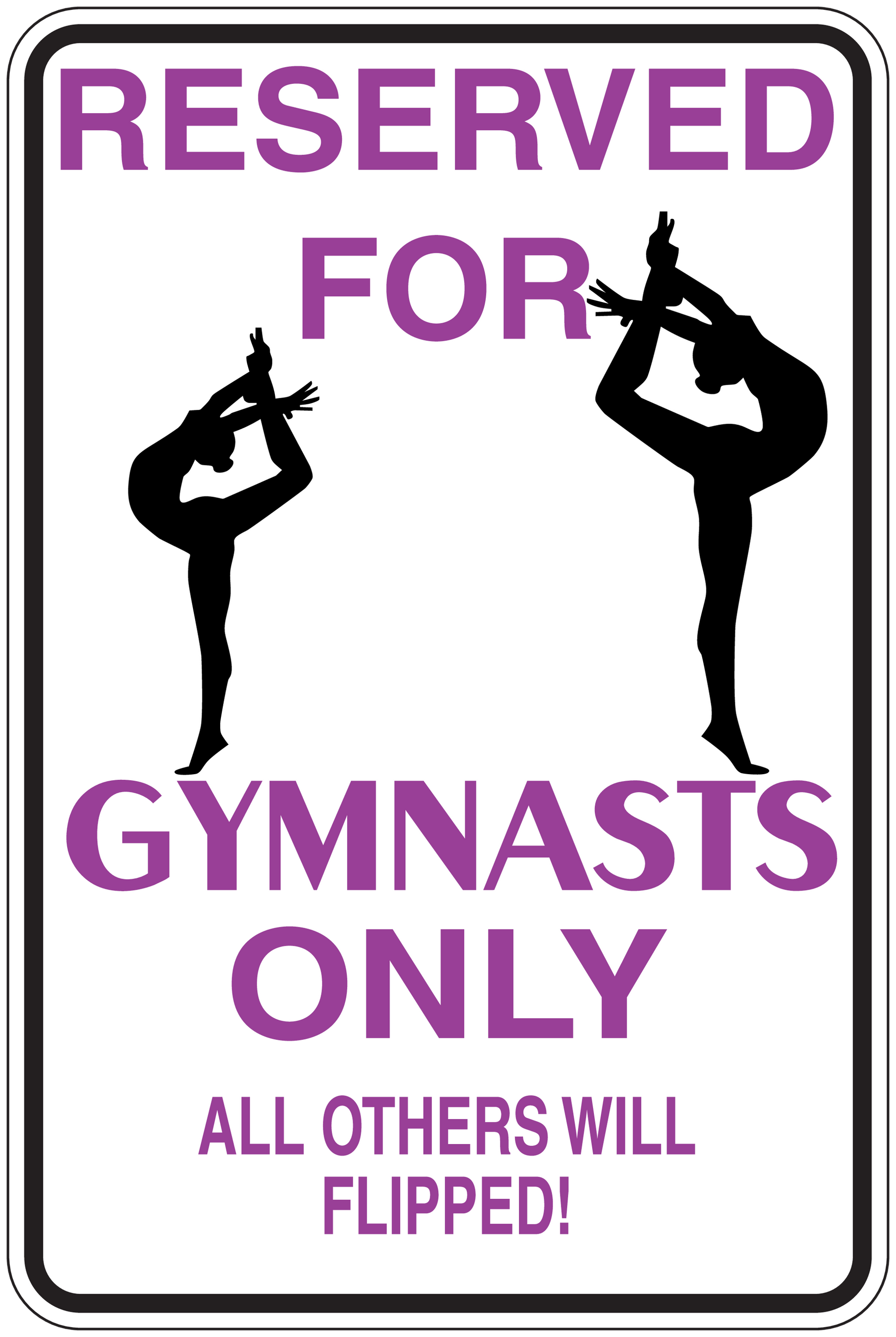 Gymnastics fun sign sticker, purple text: RESERVED FOR GYMNASTS ONLY, all others will FLIPPED