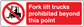 Safety sign sticker with red no-forklift symbol and text 'Fork lift trucks prohibited'.