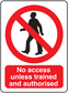 Safety sign sticker with red no-entry symbol; text: No access unless trained and authorised