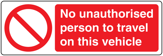 Safety sign sticker: red no-entry symbol, text 'No unauthorised person to travel on this vehicle'.