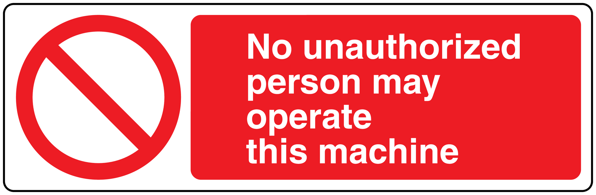 Red sign sticker reading 'No unauthorized person may operate this machine' with no symbol.