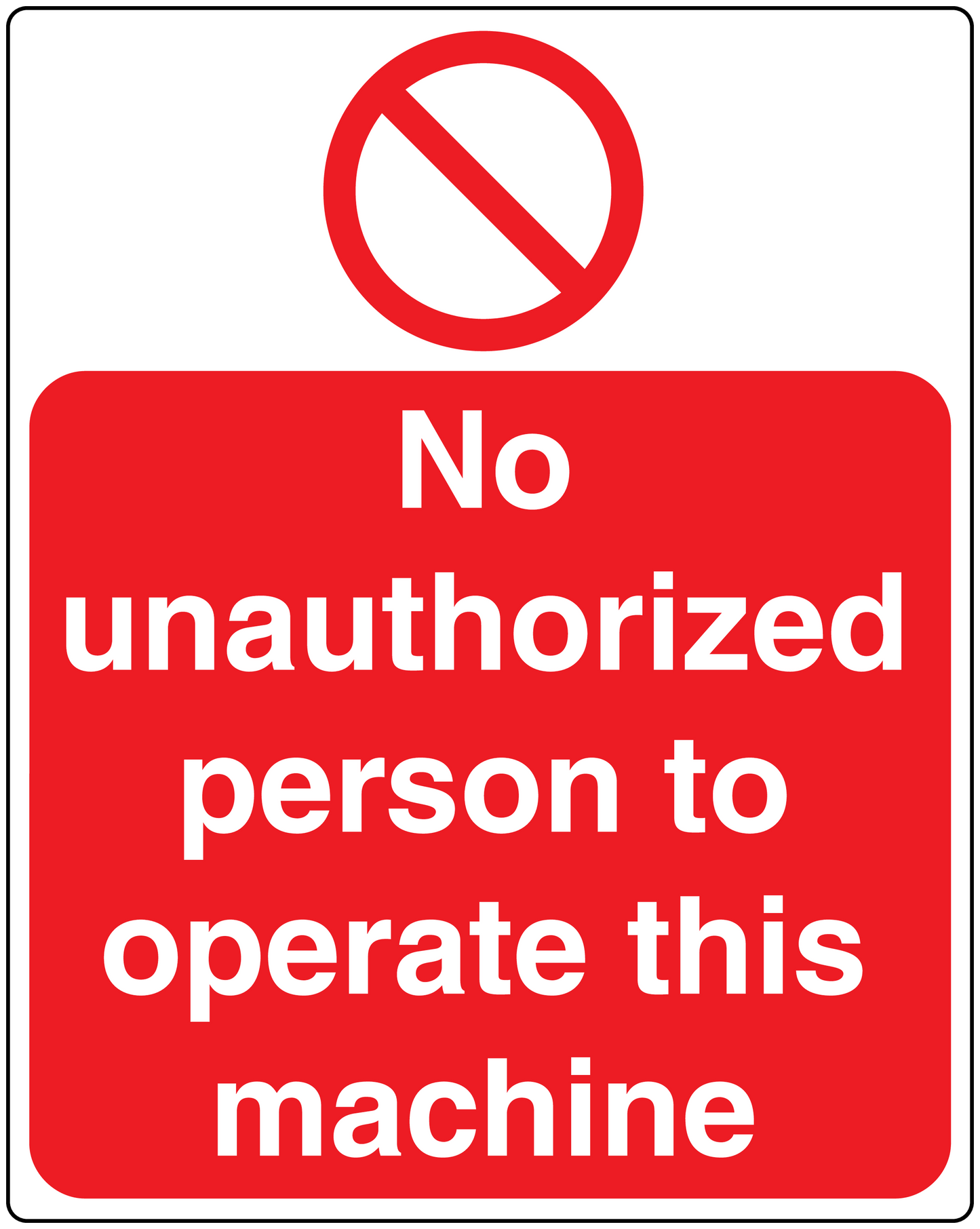 Safety sign sticker with red no symbol and white 'No unauthorized person to operate this machine'