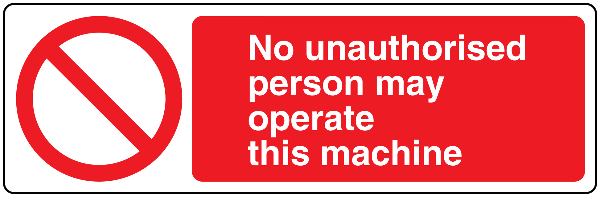 Safety sign sticker: red 'No unauthorised persons may operate this machine' text