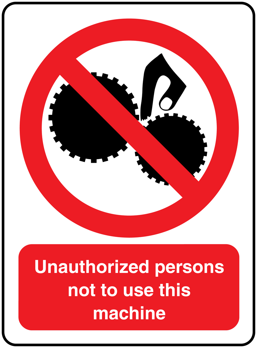 Safety sign sticker: red slash over gear and hand; Unauthorized persons not to use this machine