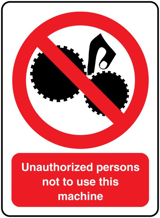 Safety sign sticker: red slash over gear and hand; Unauthorized persons not to use this machine