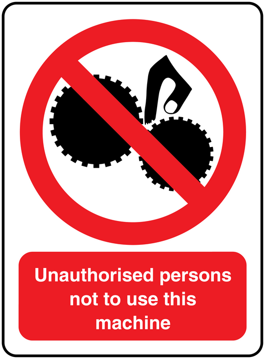 Safety sign sticker: no unauthorized use symbol; Unauthorised persons not to use this machine