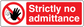 Red safety sign sticker: 'Strictly no admittance' with no-hand symbol.
