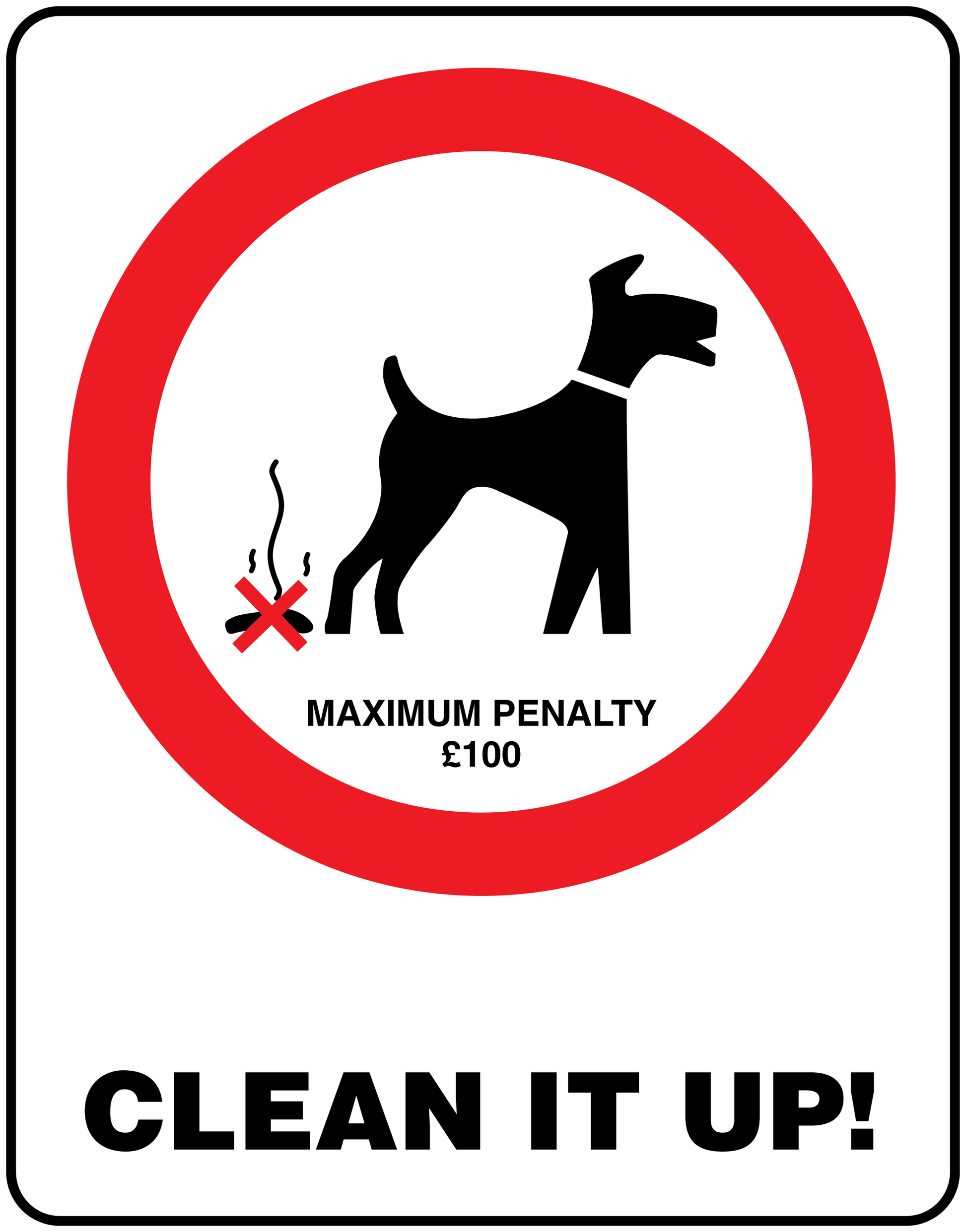 Dog cleanup sign sticker with red crossed-out dog; 'CLEAN IT UP!' and 'Maximum Penalty £100'.