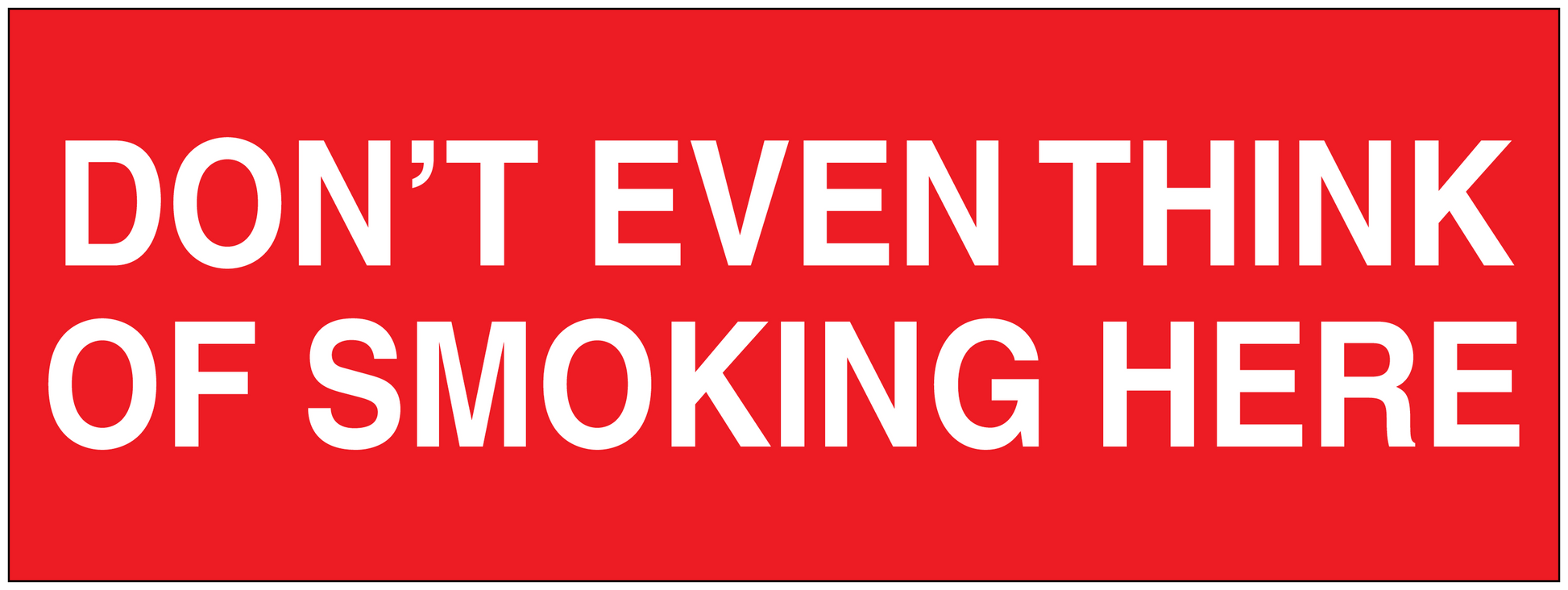 No smoking sign sticker with white text: DON'T EVEN THINK OF SMOKING HERE