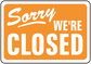 Office door sign sticker, orange with white border: Sorry We're Closed