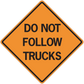 Orange road sign sticker with black diamond and text 'DO NOT FOLLOW TRUCKS'