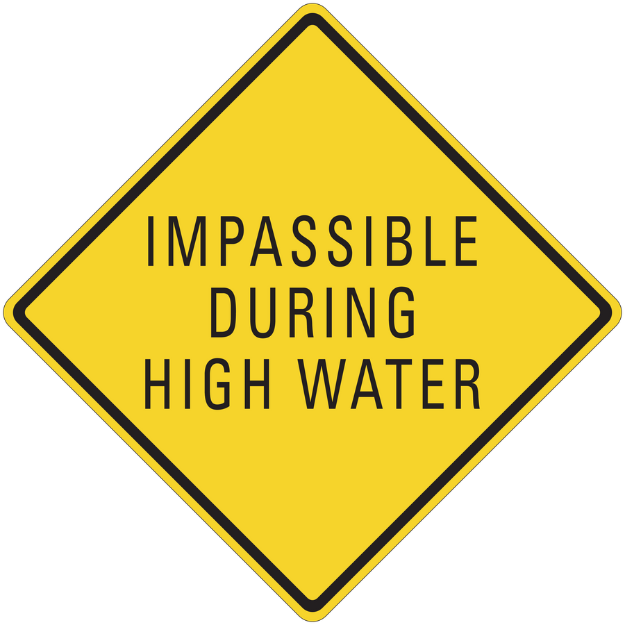 Road sign sticker: yellow diamond with black border, text "IMPASSIBLE DURING HIGH WATER"