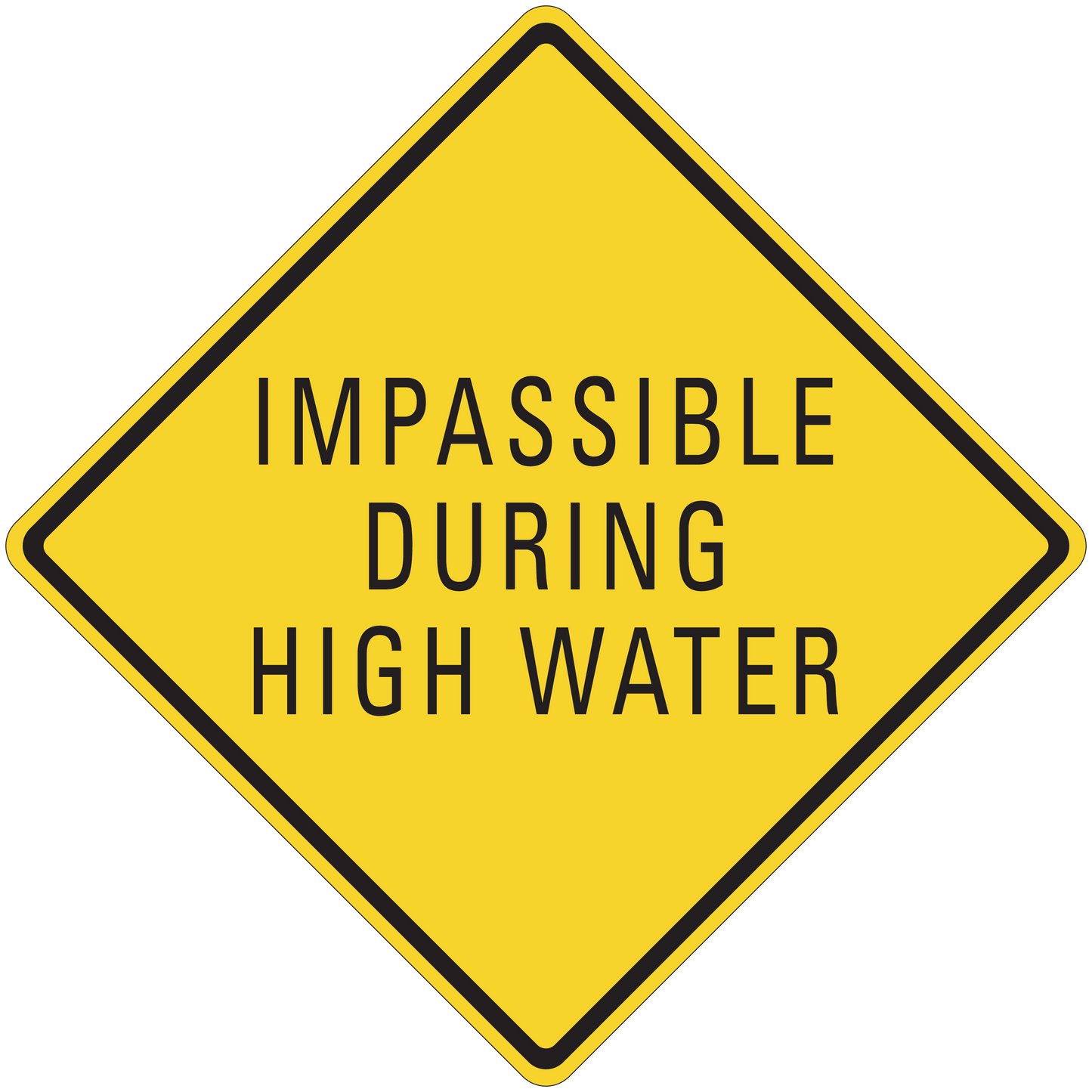 Road sign sticker: yellow diamond with black border, text "IMPASSIBLE DURING HIGH WATER"