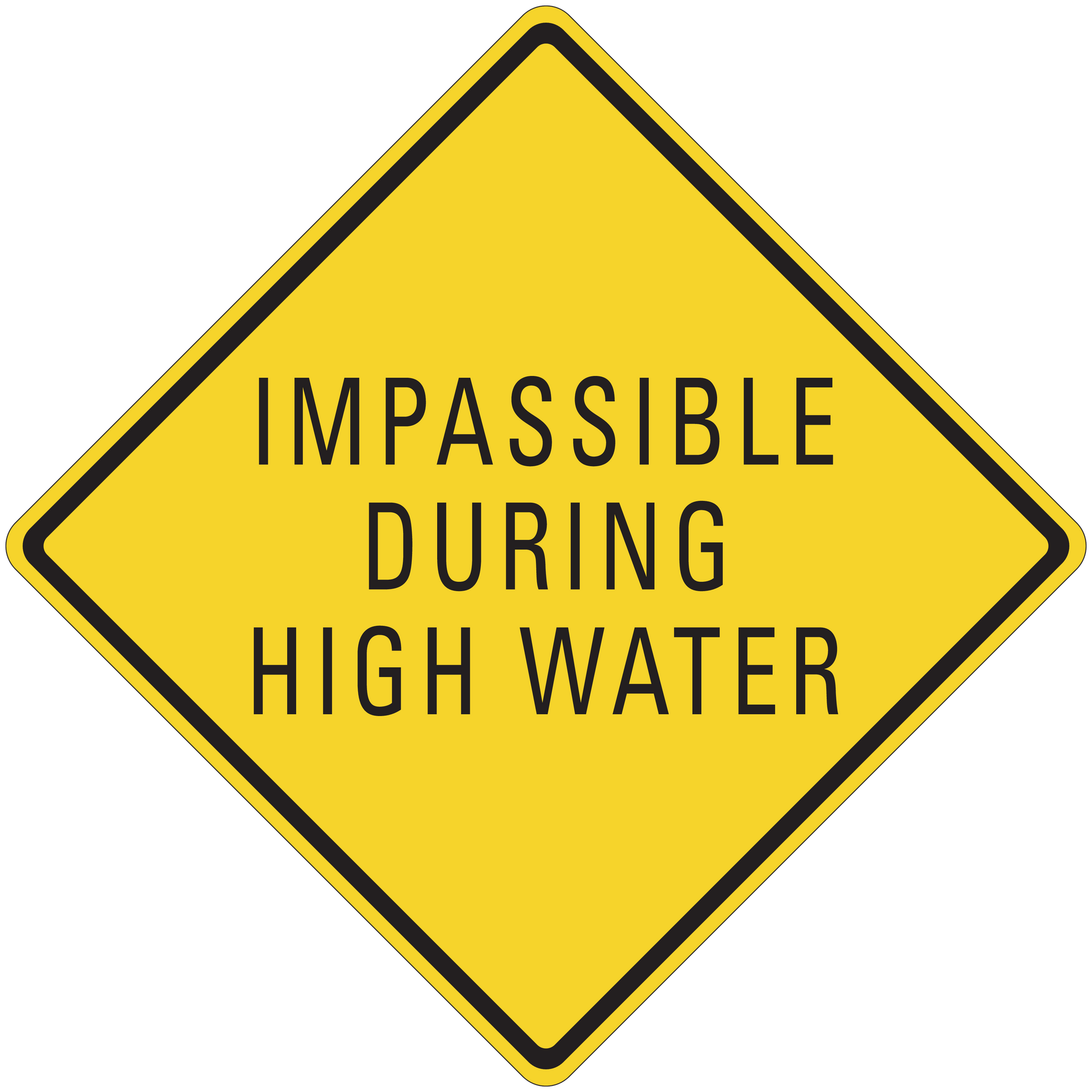 Road sign sticker: yellow diamond with black border, text "IMPASSIBLE DURING HIGH WATER"