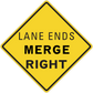Road sign sticker with yellow diamond and black text: LANE ENDS, MERGE RIGHT.