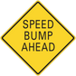 Road sign sticker: yellow diamond with black border reading "SPEED BUMP AHEAD"