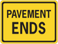 Road sign sticker with yellow background and black border reading "PAVEMENT ENDS"