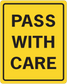 Yellow road sign sticker with black border and text 'PASS WITH CARE'
