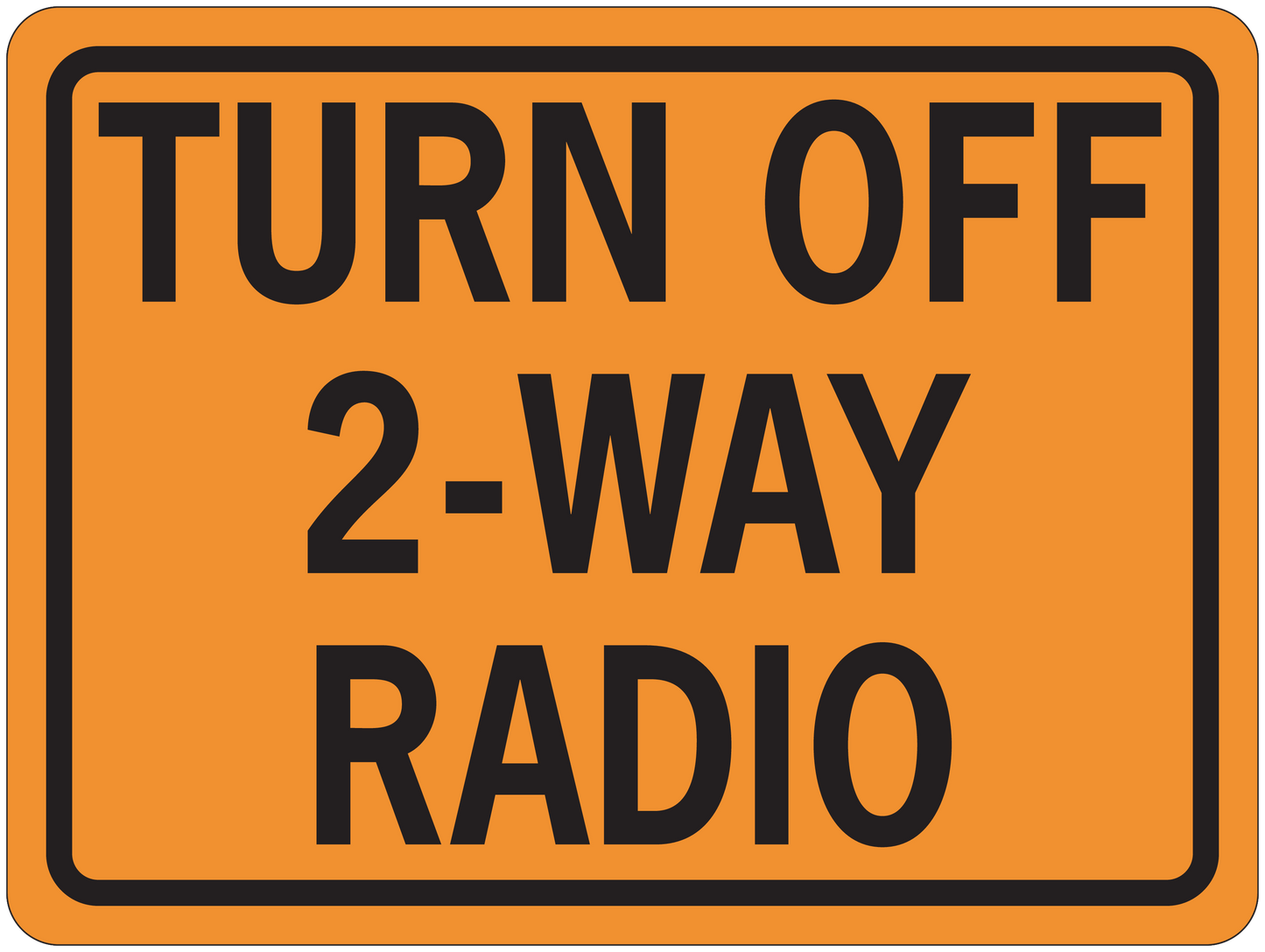 Orange road sign sticker with black border, text 'TURN OFF 2-WAY RADIO'.