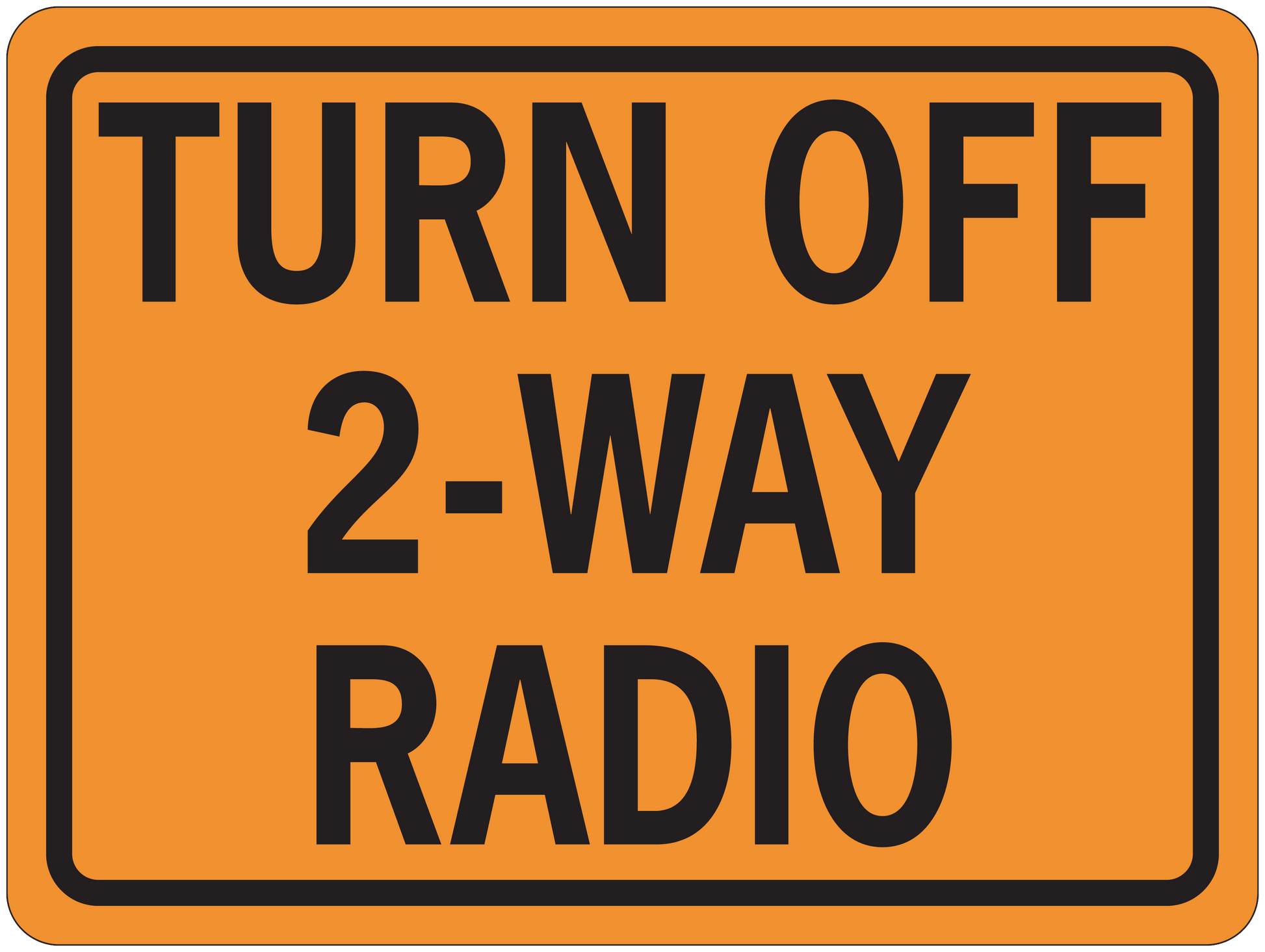 Orange road sign sticker with black border, text 'TURN OFF 2-WAY RADIO'.