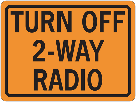 Orange road sign sticker with black border, text 'TURN OFF 2-WAY RADIO'.