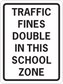 Road sign sticker with “TRAFFIC FINES DOUBLE IN THIS SCHOOL ZONE” text