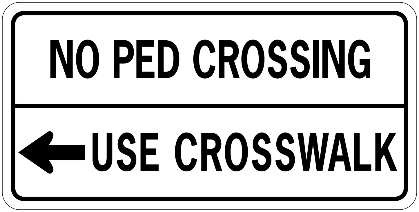 Road sign sticker with white background, black text: “No Ped Crossing” and “Use Crosswalk” arrows