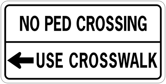 Road sign sticker with white background, black text: “No Ped Crossing” and “Use Crosswalk” arrows