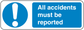 Safety sign sticker: blue exclamation symbol, 'All accidents must be reported'.