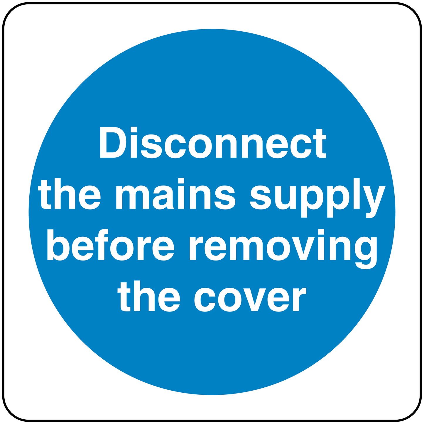 Safety sign sticker with blue circle, white text: Disconnect mains supply before removing cover