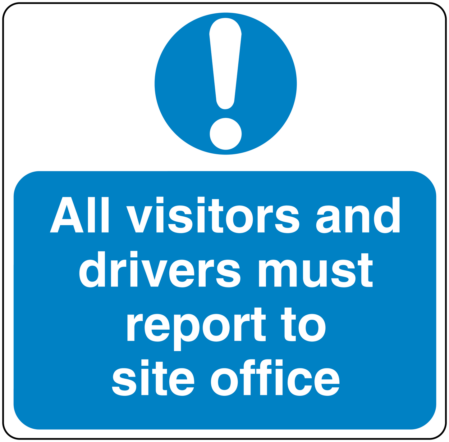 Blue safety sign sticker with exclamation icon; text “All visitors and drivers must report to site office”