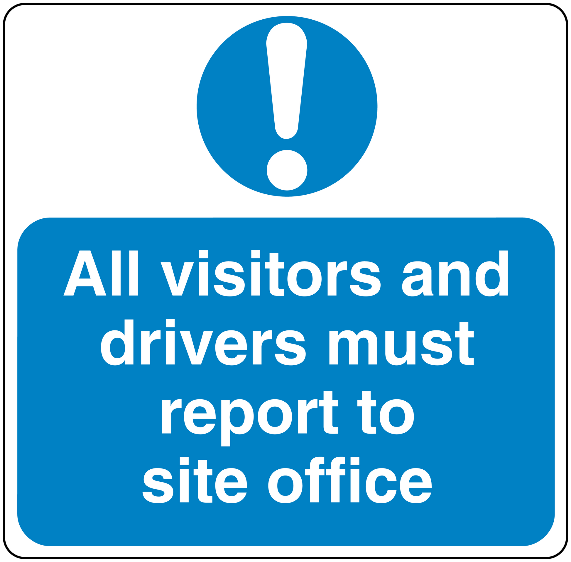 Blue safety sign sticker with exclamation icon; text “All visitors and drivers must report to site office”