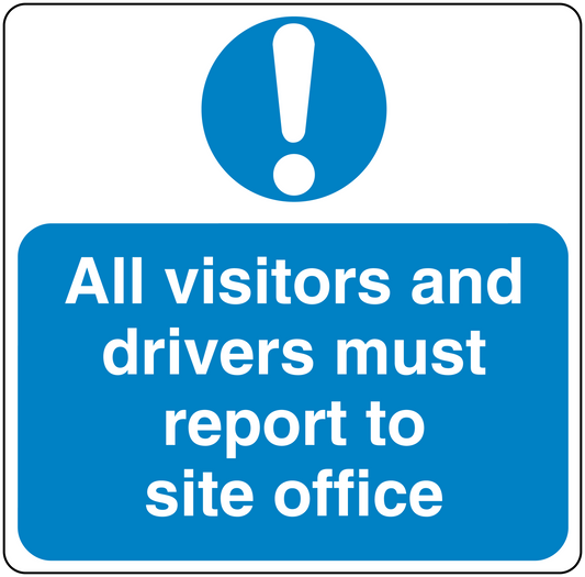 Blue safety sign sticker with exclamation icon; text “All visitors and drivers must report to site office”