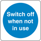 Safety sign sticker with blue circle and white text: Switch off when not in use