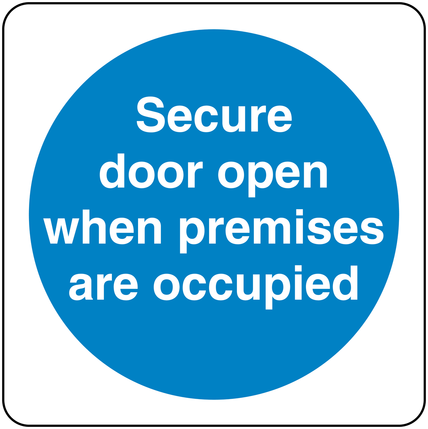 Safety sign sticker with blue circle text: "Secure door open when premises are occupied"