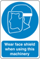 Safety sign sticker: face shield icon with text 'Wear face shield when using this machinery'