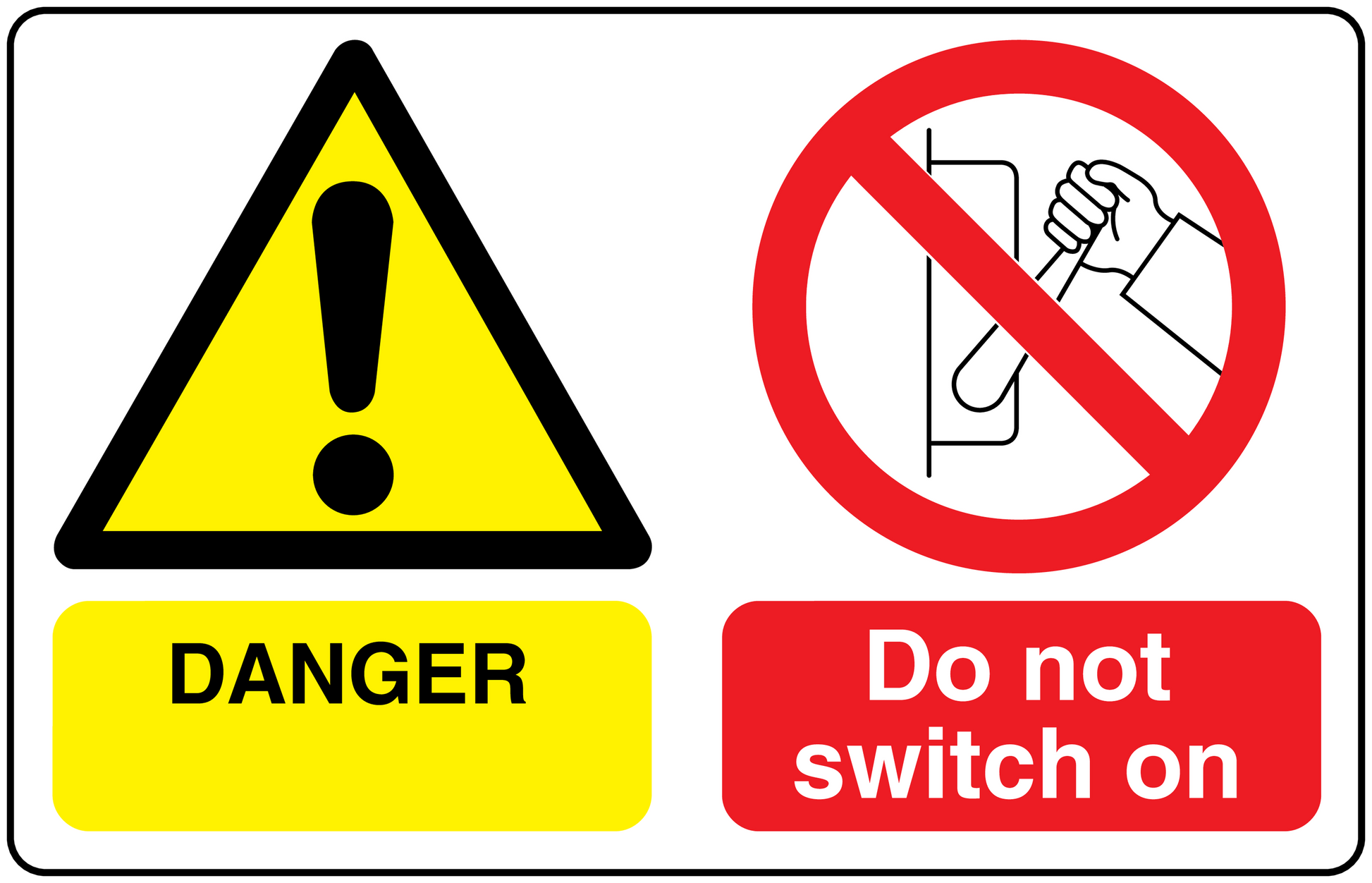 Safety sign sticker: yellow warning triangle, DANGER, and 'Do not switch on' symbol.