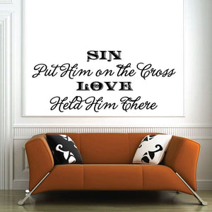 Wall decal with bold text: SIN Put Him on the Cross LOVE Held Him There