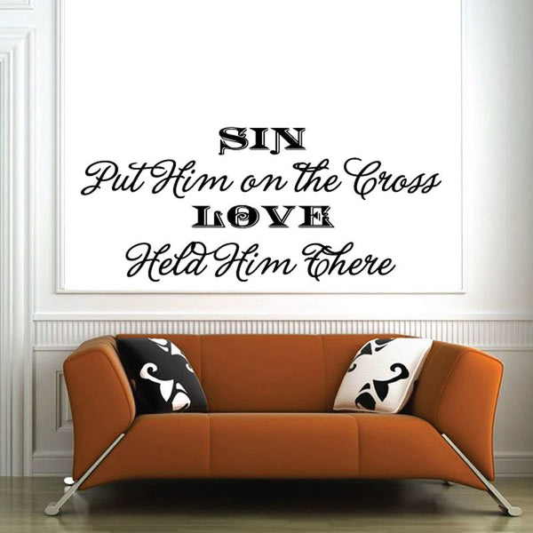 Wall decal with bold text: SIN Put Him on the Cross LOVE Held Him There