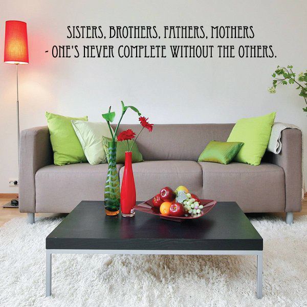 Wall decal quote: "Sisters, Brothers, Fathers, Mothers" "One's never complete"