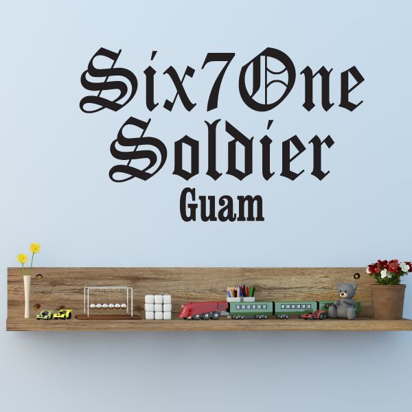 Black vinyl decal: Six 7 One Soldier Guam lettering