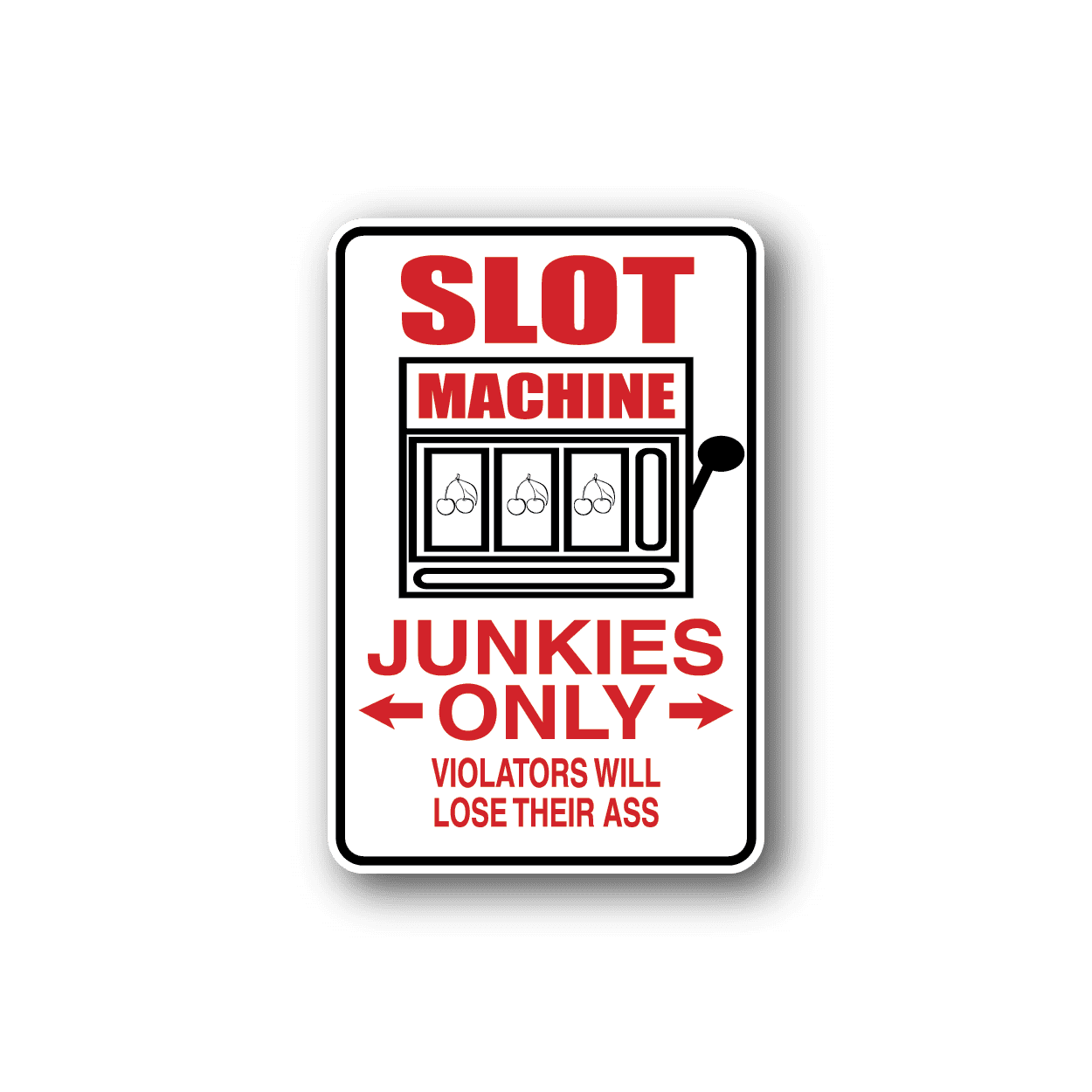 Image of Slot Machine Junkies Only Fun Sign Wall Decal - Vinyl Sticker - Car Sticker - Die Cut Sticker - CD142